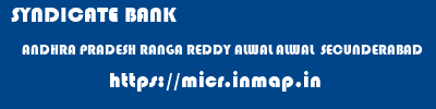 SYNDICATE BANK  ANDHRA PRADESH RANGA REDDY ALWAL ALWAL  SECUNDERABAD  micr code